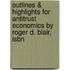 Outlines & Highlights For Antitrust Economics By Roger D. Blair, Isbn