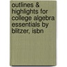Outlines & Highlights For College Algebra Essentials By Blitzer, Isbn door Roy J. Blitzer