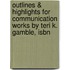 Outlines & Highlights For Communication Works By Teri K. Gamble, Isbn