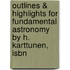 Outlines & Highlights For Fundamental Astronomy By H. Karttunen, Isbn