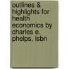 Outlines & Highlights For Health Economics By Charles E. Phelps, Isbn door Cram101 Reviews