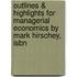 Outlines & Highlights For Managerial Economics By Mark Hirschey, Isbn