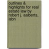 Outlines & Highlights For Real Estate Law By Robert J. Aalberts, Isbn by Robert Aalberts