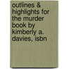 Outlines & Highlights For The Murder Book By Kimberly A. Davies, Isbn door Kimberly Davies
