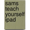Sams Teach Yourself Ipad door John Ray