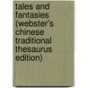 Tales And Fantasies (Webster's Chinese Traditional Thesaurus Edition) door Inc. Icon Group International