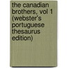 The Canadian Brothers, Vol 1 (Webster's Portuguese Thesaurus Edition) by Inc. Icon Group International