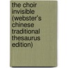 The Choir Invisible (Webster's Chinese Traditional Thesaurus Edition) door Inc. Icon Group International