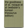 The Goodness Of St. Rocque Et Al (Webster's Korean Thesaurus Edition) by Inc. Icon Group International