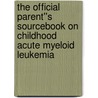 The Official Parent''s Sourcebook on Childhood Acute Myeloid Leukemia door Icon Health Publications