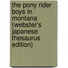 The Pony Rider Boys In Montana (Webster's Japanese Thesaurus Edition) door Inc. Icon Group International