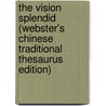 The Vision Splendid (Webster's Chinese Traditional Thesaurus Edition) by Inc. Icon Group International