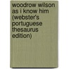 Woodrow Wilson As I Know Him (Webster's Portuguese Thesaurus Edition) door Inc. Icon Group International