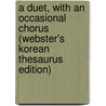 A Duet, With An Occasional Chorus (Webster's Korean Thesaurus Edition) door Inc. Icon Group International