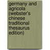 Germany And Agricola (Webster's Chinese Traditional Thesaurus Edition) door Inc. Icon Group International