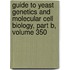 Guide to Yeast Genetics and Molecular Cell Biology, Part B, Volume 350