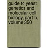 Guide to Yeast Genetics and Molecular Cell Biology, Part B, Volume 350 by Simon Abelson