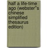 Half a Life-time Ago (Webster''s Chinese Simplified Thesaurus Edition) by Inc. Icon Group International