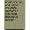 Home Scenes, And Home Influence (Webster's Japanese Thesaurus Edition) door Inc. Icon Group International