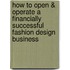 How to Open & Operate a Financially Successful Fashion Design Business