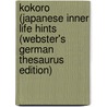 Kokoro (Japanese Inner Life Hints (Webster's German Thesaurus Edition) door Inc. Icon Group International