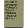Legends Of Vancouver (Webster's Chinese Traditional Thesaurus Edition) door Inc. Icon Group International