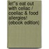 Let''s Eat Out with Celiac / Coeliac & Food Allergies! (eBook Edition)