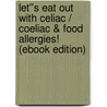 Let''s Eat Out with Celiac / Coeliac & Food Allergies! (eBook Edition) door Robert La France