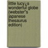 Little Lucy¿s Wonderful Globe (Webster''s Japanese Thesaurus Edition) door Inc. Icon Group International