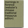 Mornings In Florence (Webster's Chinese Traditional Thesaurus Edition) door Inc. Icon Group International