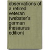 Observations Of A Retired Veteran (Webster's German Thesaurus Edition) door Inc. Icon Group International
