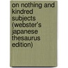 On Nothing And Kindred Subjects (Webster's Japanese Thesaurus Edition) door Inc. Icon Group International