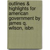 Outlines & Highlights For American Government By James Q. Wilson, Isbn door Sir James Wilson