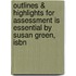 Outlines & Highlights For Assessment Is Essential By Susan Green, Isbn