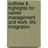 Outlines & Highlights For Career Management And Work--Life Integration