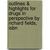 Outlines & Highlights For Drugs In Perspective By Richard Fields, Isbn by Richard Fields