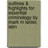 Outlines & Highlights For Essential Criminology By Mark M Lanier, Isbn