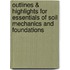 Outlines & Highlights For Essentials Of Soil Mechanics And Foundations