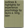 Outlines & Highlights For Experience Psychology By Laura A. King, Isbn door Laura King