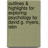 Outlines & Highlights For Exploring Psychology By David G. Myers, Isbn door David Myers
