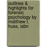 Outlines & Highlights For Forensic Psychology By Matthew T. Huss, Isbn door Matthew Huss