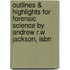 Outlines & Highlights For Forensic Science By Andrew R.W Jackson, Isbn