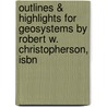 Outlines & Highlights For Geosystems By Robert W. Christopherson, Isbn by Robert Christopherson