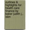 Outlines & Highlights For Health Care Finance By Baker Judith J., Isbn door Cram101 Textbook Reviews
