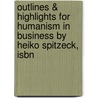 Outlines & Highlights For Humanism In Business By Heiko Spitzeck, Isbn door Heiko Spitzeck