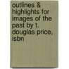 Outlines & Highlights For Images Of The Past By T. Douglas Price, Isbn door Douglas Price