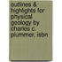 Outlines & Highlights For Physical Geology By Charles C. Plummer, Isbn