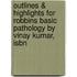 Outlines & Highlights For Robbins Basic Pathology By Vinay Kumar, Isbn