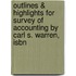 Outlines & Highlights For Survey Of Accounting By Carl S. Warren, Isbn