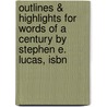 Outlines & Highlights For Words Of A Century By Stephen E. Lucas, Isbn door Stephen Lucas